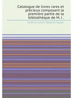 Catalogue de livres rares et précieux composant la p