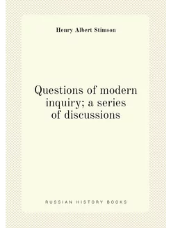 Questions of modern inquiry a series of discussions