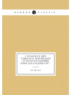 Catalogue des tableaux, bas-reliefs et statues expos