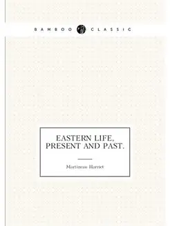 Eastern Life, Present and Past