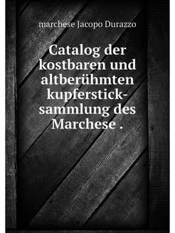 Catalog der kostbaren und altberuhmte