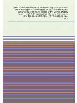 Post-war economic policy and planning. Joint hearing