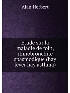 Etude sur la maladie de foin, rhinobronchite spasmod