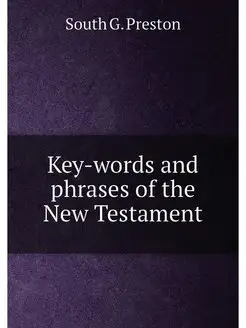 Key-words and phrases of the New Testament