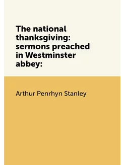 The national thanksgiving sermons preached in Westm