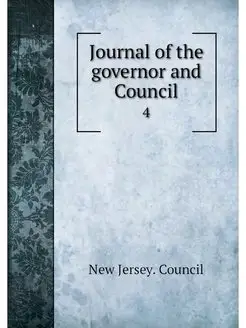 Journal of the governor and Council. 4