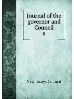 Journal of the governor and Council. 8