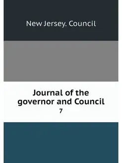 Journal of the governor and Council. 7