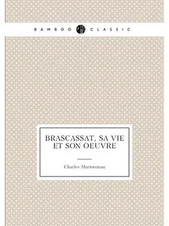 Brascassat, sa vie et son oeuvre