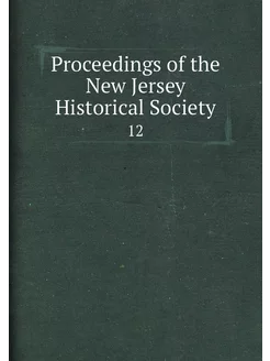 Proceedings of the New Jersey Historical Society. 12