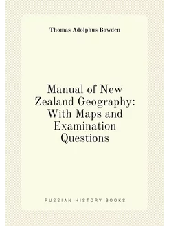 Manual of New Zealand Geography With Maps and Exami