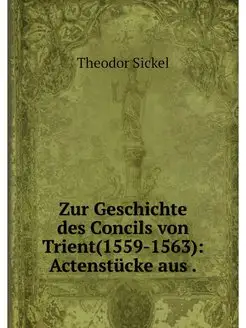 Zur Geschichte des Concils von Trient