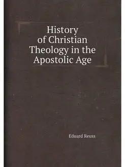 History of Christian Theology in the Apostolic Age