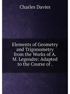 Elements of Geometry and Trigonometry from the Works