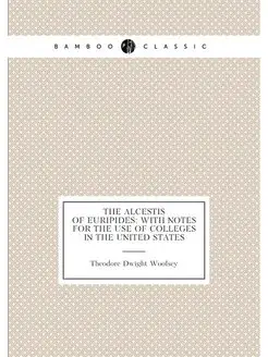 The Alcestis of Euripides with notes for the use of