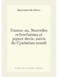 Contes ou, Nouvelles re?cre?ations et joyeux devis