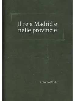 Il re a Madrid e nelle provincie