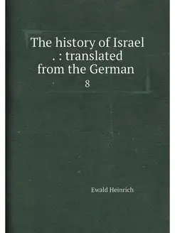 The history of Israel . translated from the German