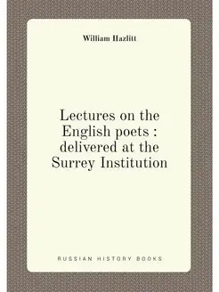 Lectures on the English poets delivered at the Sur