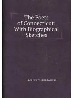 The Poets of Connecticut With Biographical Sketches