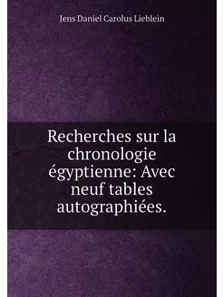 Recherches sur la chronologie égyptienne Avec neuf