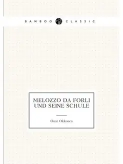 Melozzo da Forli und seine Schule