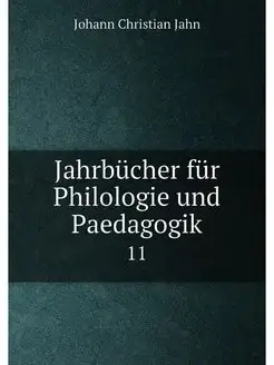 Jahrbücher für Philologie und Paedagogik. 11