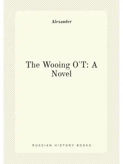 The Wooing O'T A Novel