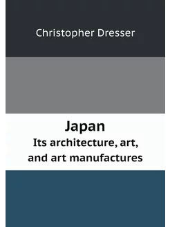 Japan. Its architecture, art, and art manufactures