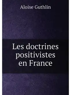 Les doctrines positivistes en France