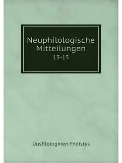 Neuphilologische Mitteilungen. 13-15