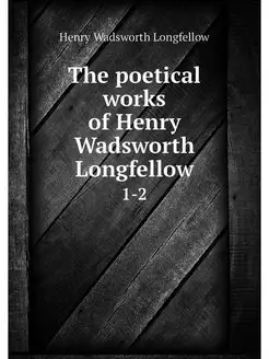 The poetical works of Henry Wadsworth