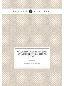 Wilfrid Cumbermede an autobiographical story