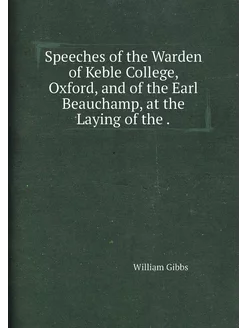 Speeches of the Warden of Keble College, Oxford, and