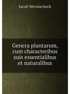 Genera plantarum, cum characteribus suis essentialib