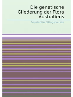 Die genetische Gliederung der Flora Australiens