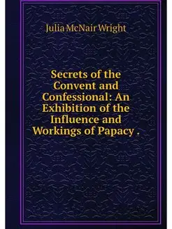 Secrets of the Convent and Confession