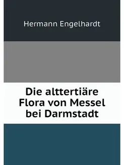 Die alttertiare Flora von Messel bei