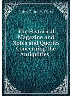 The Historical Magazine and Notes and