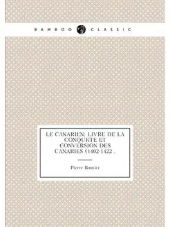 Le Canarien livre de la conquête et conversion des