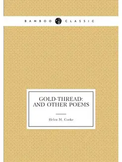 Gold-thread And Other Poems