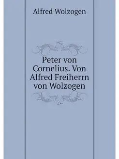 Peter von Cornelius. Von Alfred Freih