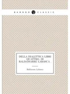 Della dialettica libri quattro, di Ba