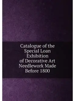 Catalogue of the Special Loan Exhibition of Decorati