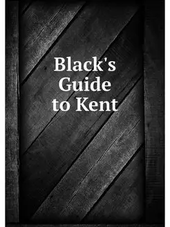 Black's Guide to Kent