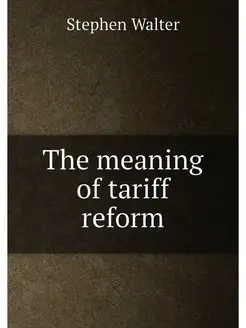 The meaning of tariff reform