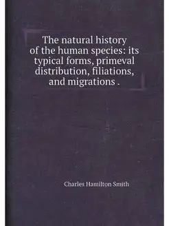 The natural history of the human species its typica