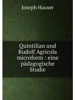 Quintilian und Rudolf Agricola microform eine päda