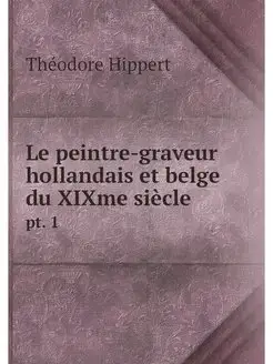 Le peintre-graveur hollandais et belg