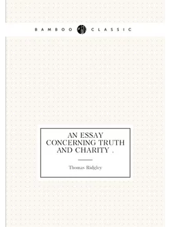 An Essay concerning truth and charity